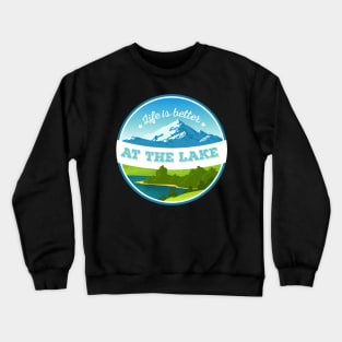 Life Is Better At The Lake Crewneck Sweatshirt